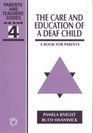The Care and Education of a Deaf Child A Book for Parents