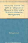 Instructor's Manual Test Bank  Transparency Masters to Accompany Business Marketing Management