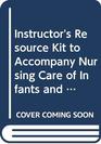 Nursing Care of Infants and Children Instrutor's Resource Kit