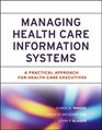 ManagingHealth Care Information Systems  A Practical Approach for Health Care Executives