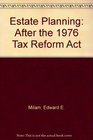 Estate planning after the 1976 Tax reform act
