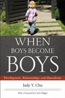 When Boys Become Boys Development Relationships and Masculinity