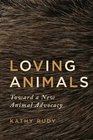 Loving Animals Toward a New Animal Advocacy