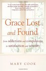 Grace Lost and Found From Addictions and Compulsions to Satisfaction and Serenity