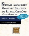 Software Configuration Management Strategies and Rational ClearCase A Practical Introduction