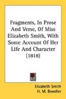 Fragments In Prose And Verse Of Miss Elizabeth Smith With Some Account Of Her Life And Character