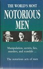 The World's Most Notorious Men