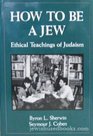 How to Be a Jew Ethical Teachings of Judaism