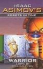 Isaac Asimov's Robots In Time  Book 3 Warrior