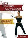Forza The Samurai Sword Workout Kick Butt and Get Buff with HighIntensity Sword Fighting Moves