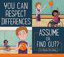 You Can Respect Differences Assume or Find Out
