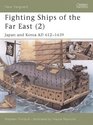 Fighting Ships Far East (2: Japan and Korea Ad 612-1639 (New Vanguard, 63)
