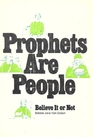 Prophets Are People  Believe It or Not