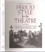 Period Style for the Theatre