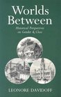 Worlds Between Historical Perspectives on Gender and Class