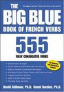The Big Blue Book of French Verbs : 555 Fully Conjugated Verbs