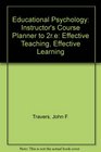 Educational Psychology Instructor's Course Planner to 2re Effective Teaching Effective Learning