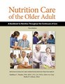 Nutrition Care of the Older Adult A Handbook of Nutrition throughout the Continuum of Care