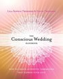 The Conscious Wedding Handbook How to Create Authentic Ceremonies That Express Your Love