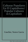 Culturas Populares En El Capitalismo/ Popular Cultures in Capitalism