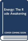 Energy The rude awakening