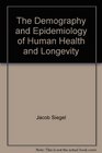 The Demography and Epidemiology of Human Health and Longevity