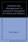 Portfolio Risk Management A Computer Simulation for Stock and Options  IBM/Book and Disk