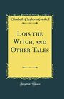 Lois the Witch and Other Tales