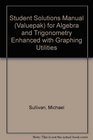 Student Solutions Manual  for Algebra and Trigonometry Enhanced with Graphing Utilities