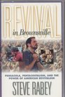 Revival in Brownsville Pensacola Pentecostalism and the Power of American Revivalism