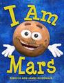 I Am Mars A Book About Mars for Kids