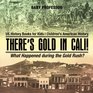 There's Gold in Cali What Happened during the Gold Rush US History Books for Kids  Children's American History