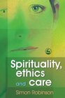Spirituality Ethics and Care