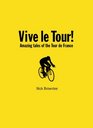 Vive le Tour Wiggo and the Amazing Tales of the Tour de France