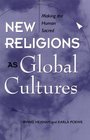 New Religions As Global Cultures The Sacralization of the Human