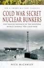 COLD WAR SECRET NUCLEAR BUNKERS The Passive Defence of the Western World During the Cold War