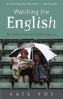 Watching the English The Hidden Rules of English Behaviour