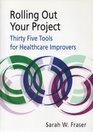 Rolling Out Your Project Thirty Five Tools for Health Care Improvers