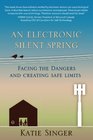 An Electronic Silent Spring Facing the Dangers and Creating Safe Limits