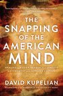 The Snapping of the American Mind: Healing a Nation Broken by a Lawless Government and Godless Culture