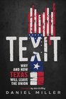 Texit Why and How Texas Will Leave The Union