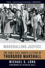 Marshalling Justice The Early Civil Rights Letters of Thurgood Marshall
