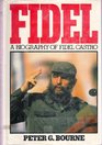 Fidel A Biography of Fidel Castro