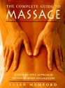 The Complete Guide to Massage : A Step-by-Step Approach to Total Body Relaxation