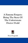 A Famous Forgery Being The Story Of The Unfortunate Doctor Dodd