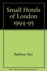 Small Hotels of London  Revised 1994/95 Edition