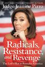Radicals Resistance and Revenge The Left's Plot to Remake America