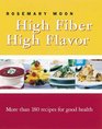 High Fiber High Flavor More than 180 recipes for good health