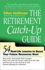The Retirement CatchUp Guide 54 RealLife Lessons to Boost Your Retirement Resources Now