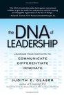The DNA of Leadership Leverage Your Instincts To Communicate Differentiate Innovate